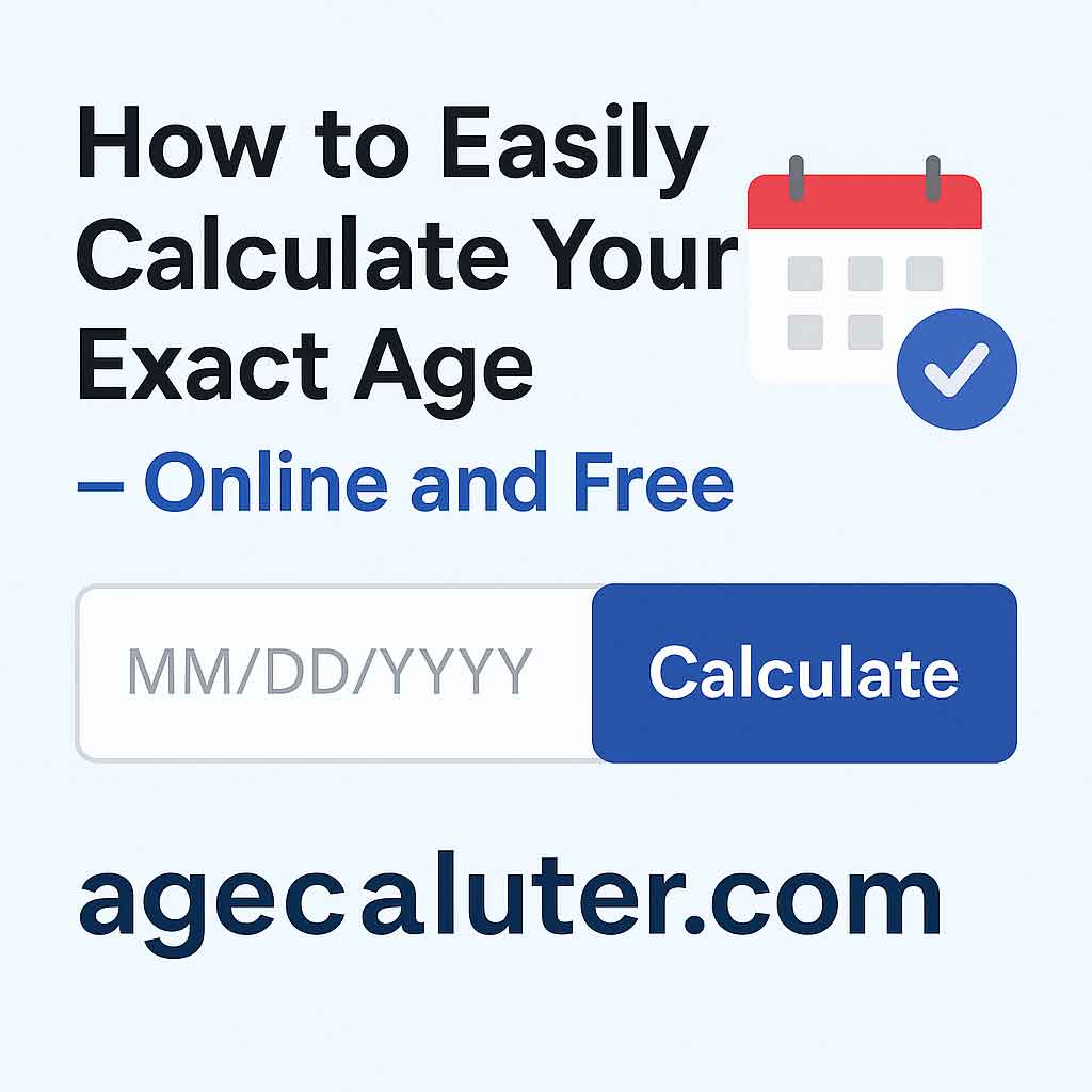 How to Easily Calculate Your Exact Age – Online and Free agecaluter.com